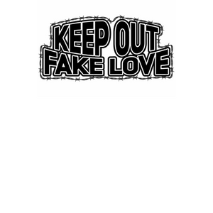 Keep Out Fake Love